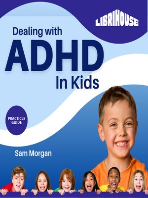 cover image of Dealing with ADHD in Kids